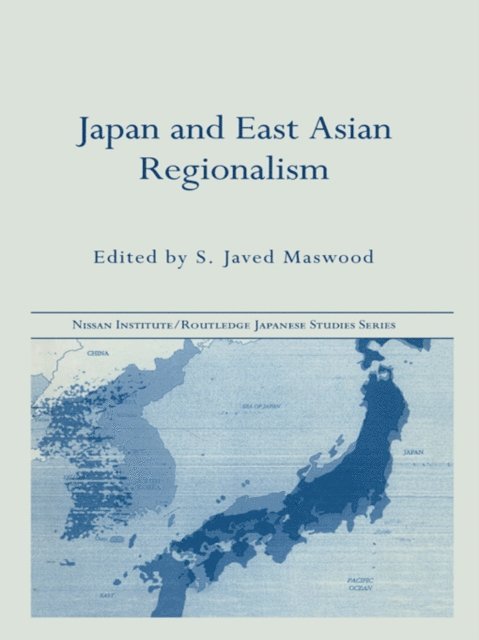S. Javed Maswood - Japan and East Asian Regionalism, E-bok
