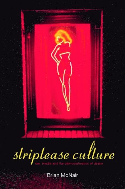 Brian McNair - Striptease Culture, E-bok