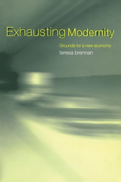 Teresa Brennan - Exhausting Modernity, E-bok