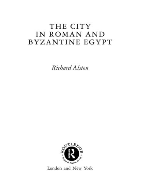 Richard Alston - City in Roman and Byzantine Egypt, E-bok