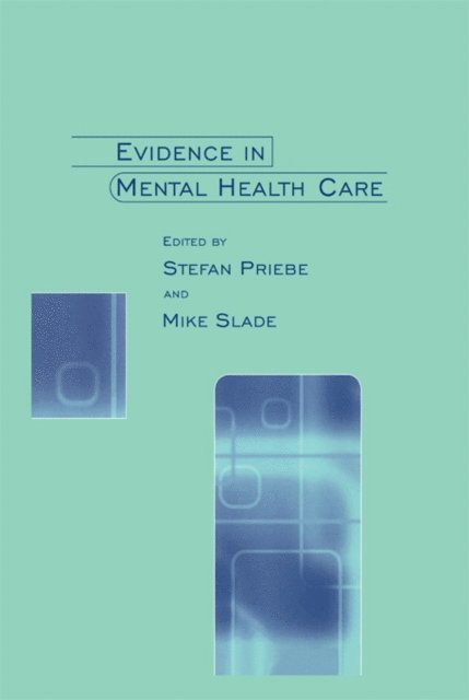 Mike Slade, Stefan Priebe - Evidence in Mental Health Care, E-bok
