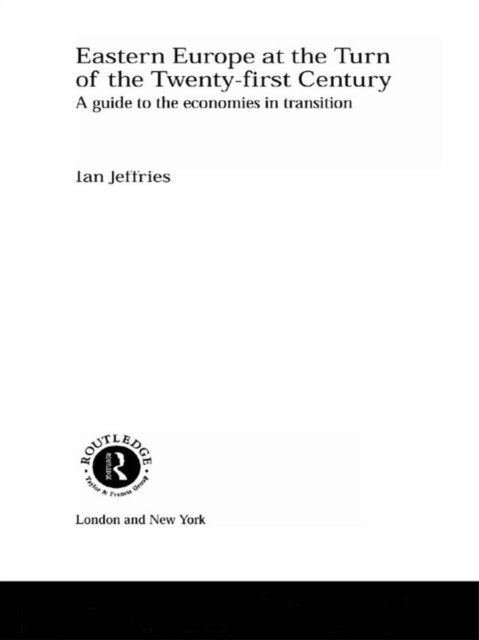 Ian Jeffries - Eastern Europe at the Turn of the Twenty-First Century, E-bok