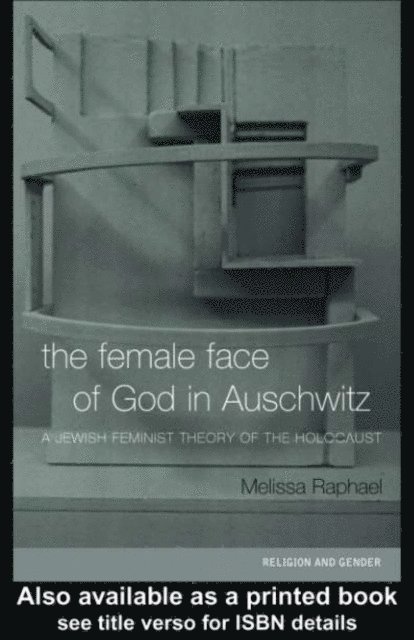 Melissa Raphael - Female Face of God in Auschwitz, E-bok