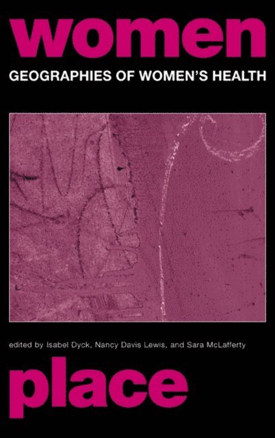 Sara McLafferty, Isabel Dyck, Nancy Davis Lewis - Geographies of Women's Health, E-bok