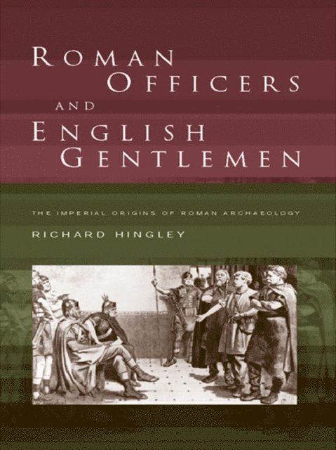 Richard Hingley - Roman Officers and English Gentlemen, E-bok