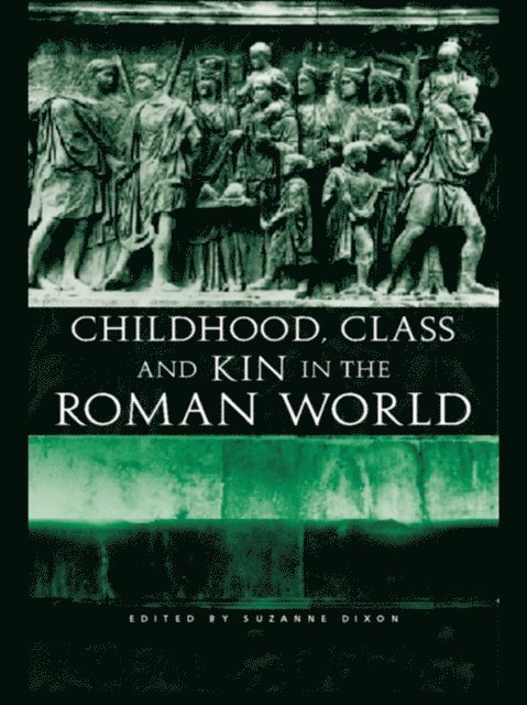 Suzanne Dixon - Childhood, Class and Kin in the Roman World, E-bok
