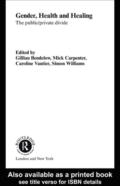 Simon Williams, Caroline Vautier, Mick Carpenter, Gill Bendelow - Gender, Health and Healing, E-bok