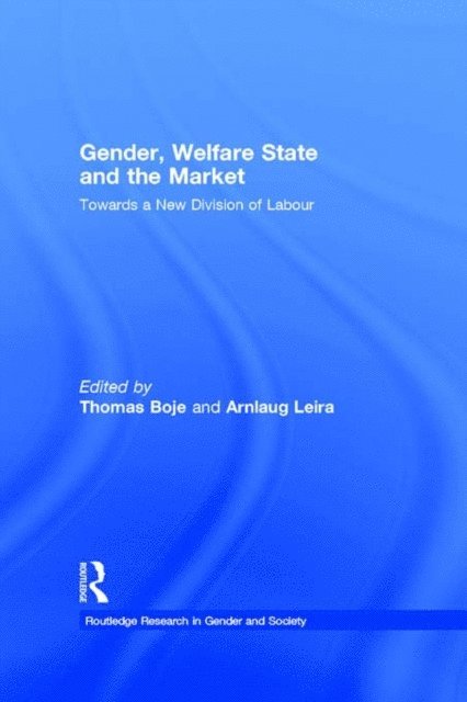 Arnlaug Leira, Thomas Boje - Gender, Welfare State and the Market, E-bok