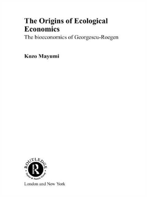 Kozo Mayumi - Origins of Ecological Economics, E-bok