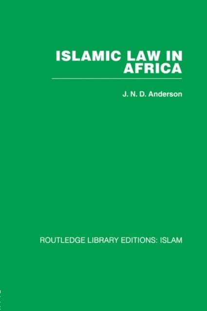 J N D Anderson - Islamic Law in Africa, E-bok