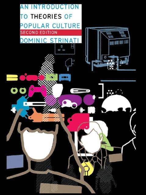 Dominic Strinati - Introduction to Theories of Popular Culture, E-bok