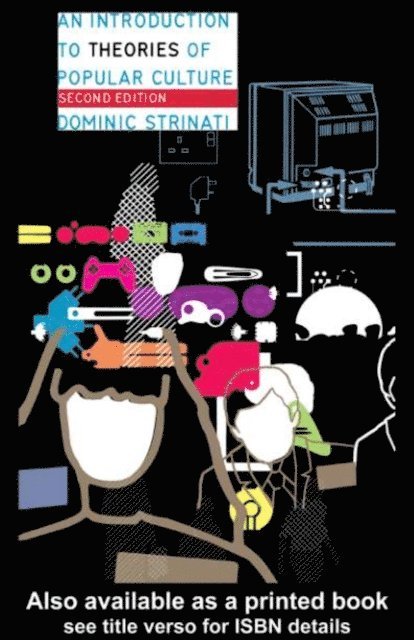 Dominic Strinati - Introduction to Theories of Popular Culture, E-bok