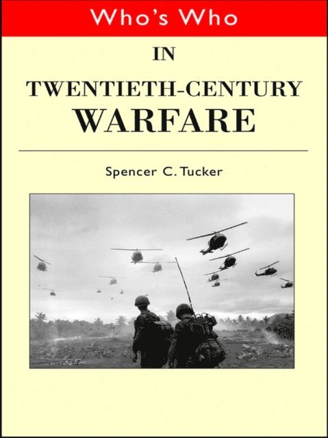 Spencer Tucker - Who's Who in Twentieth Century Warfare, E-bok