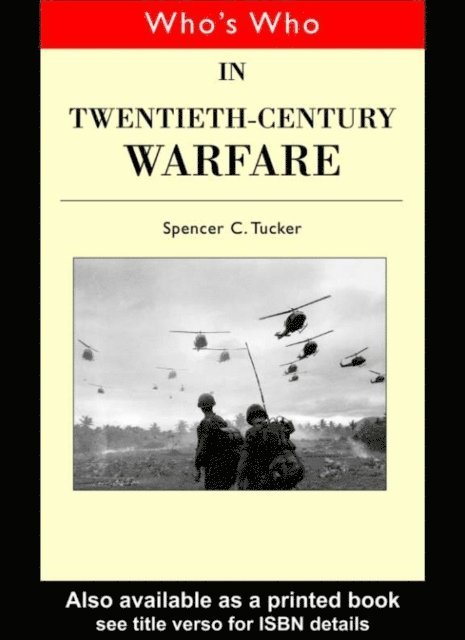 Spencer Tucker - Who's Who in Twentieth Century Warfare, E-bok