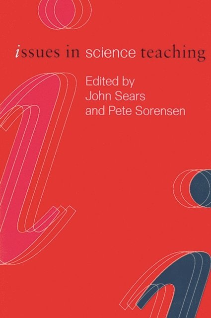 Pete Sorenson, John Sears - Issues in Science Teaching, E-bok