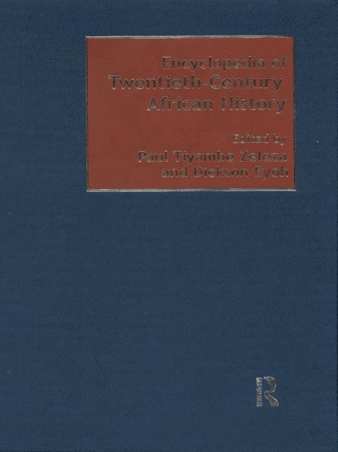 Paul Tiyambe Zeleza, Dickson Eyoh - Encyclopedia of Twentieth-Century African History, E-bok