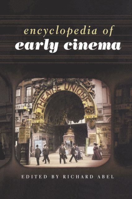 Richard Abel - Encyclopedia of Early Cinema, E-bok