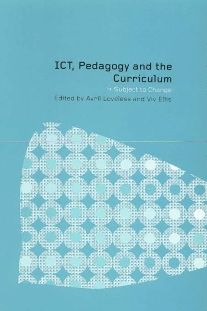 Avril Loveless, Viv Ellis - ICT, Pedagogy and the Curriculum, E-bok