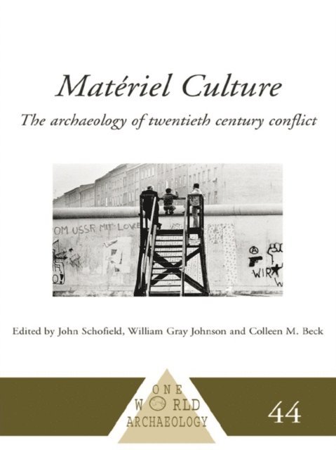 John Schofield, William Gray Johnson, Colleen M. Beck - Materiel Culture, E-bok