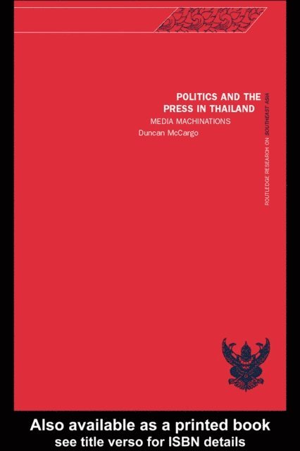Duncan McCargo - Politics and the Press in Thailand, E-bok