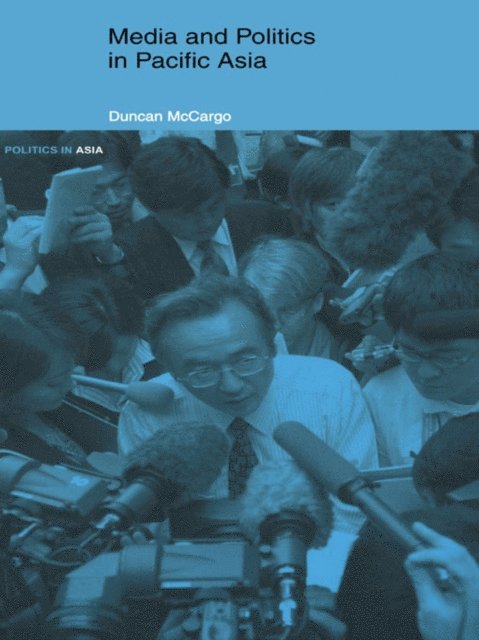 Duncan McCargo - Media and Politics in Pacific Asia, E-bok