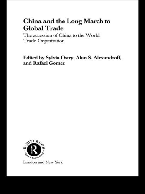 Rafael Gomez, Sylvia Ostry, Alan S Alexandroff - China and the Long March to Global Trade, E-bok