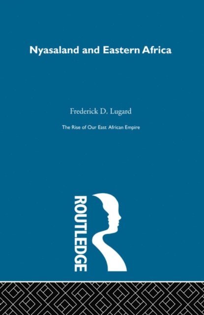 Lord Frederick J.D. Lugard - Rise of Our East African Empire (1893), E-bok