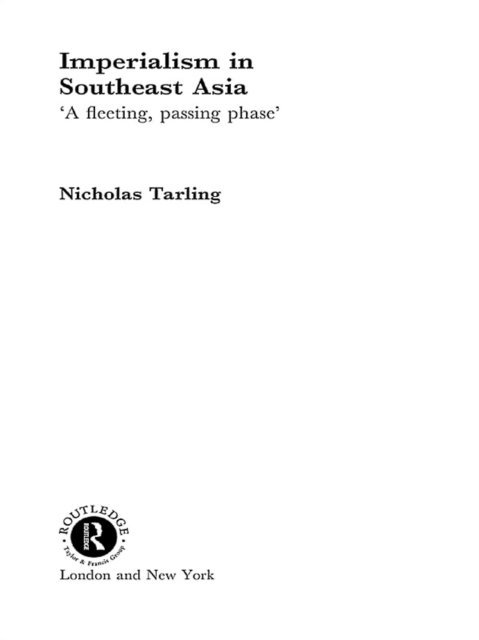 Nicholas Tarling - Imperialism in Southeast Asia, E-bok