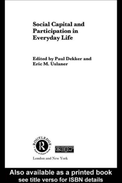Eric M. Uslaner, Paul Dekker - Social Capital and Participation in Everyday Life, E-bok