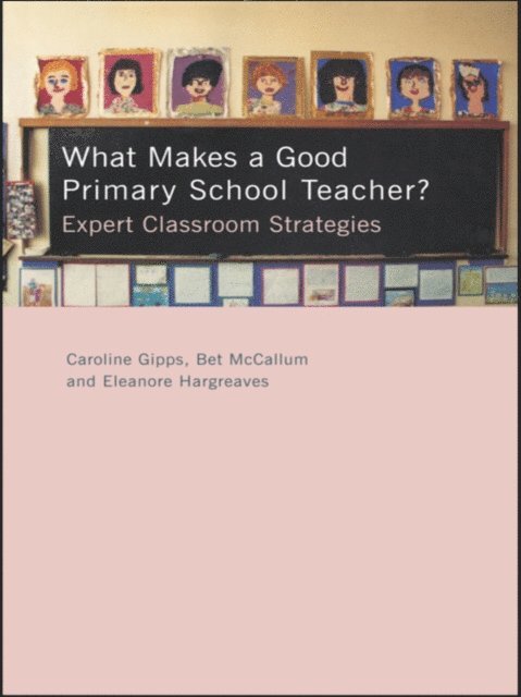 Bet McCallum, Eleanore Hargreaves, Caroline Gipps - What Makes a Good Primary School Teacher?, E-bok