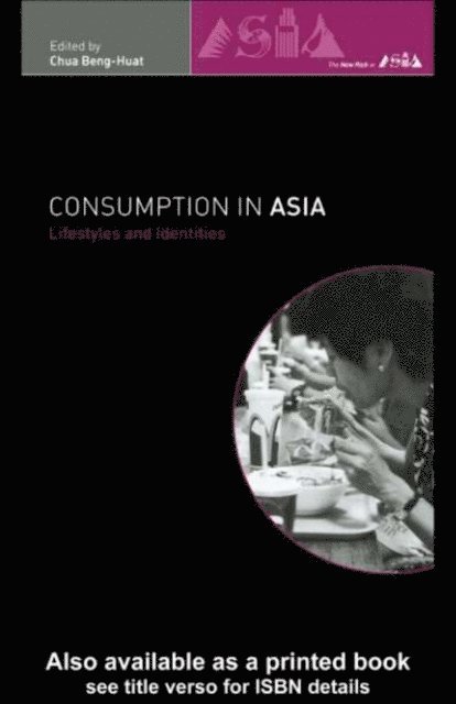 Beng-Huat Chua - Consumption in Asia, E-bok