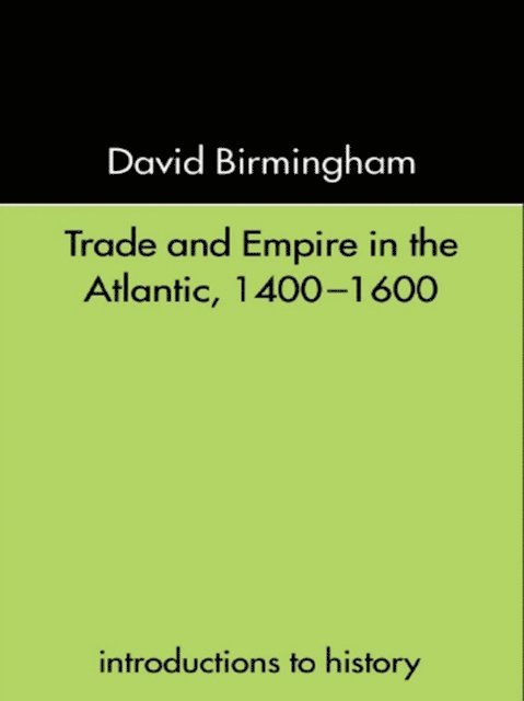 David Birmingham - Trade and Empire in the Atlantic 1400-1600, E-bok