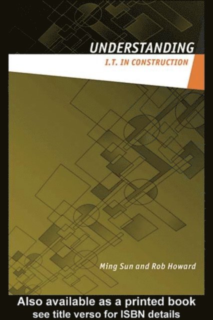 Rob Howard, Ming Sun - Understanding IT in Construction, E-bok