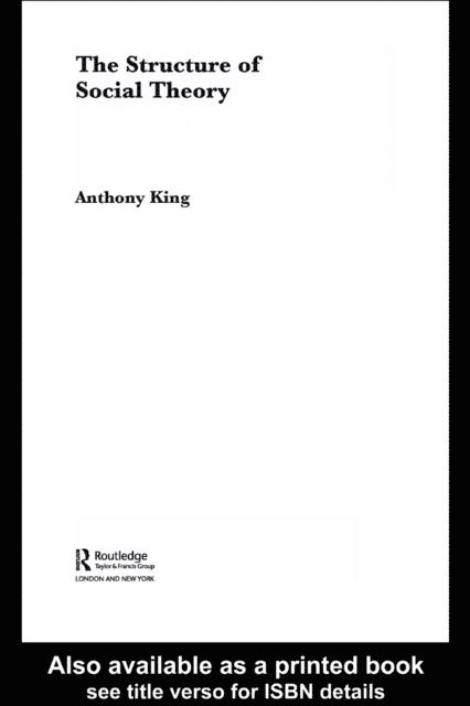 Anthony King - Structure of Social Theory, E-bok