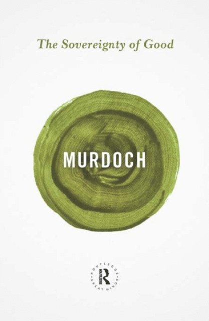 Iris Murdoch - Sovereignty of Good, E-bok