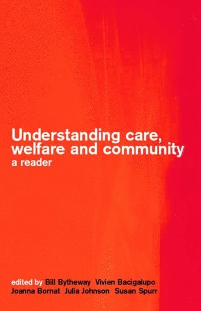 Susan Spurr, Julia Johnson, Bill Bytheway, Joanna Bornat, Vivien Bacigalupo - Understanding Care, Welfare and Community, E-bok