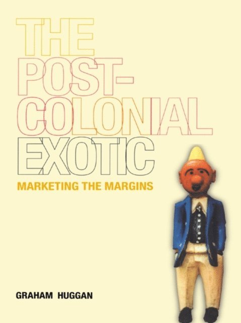 Graham Huggan - Postcolonial Exotic, E-bok