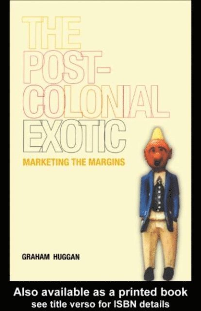 Graham Huggan - Postcolonial Exotic, E-bok