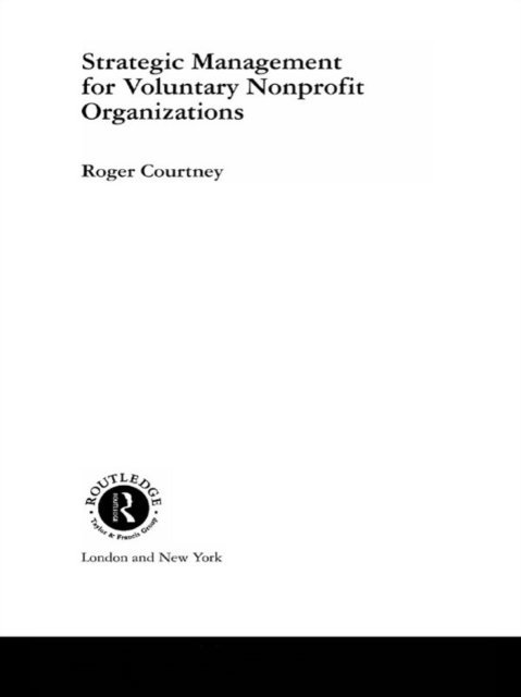Roger Courtney - Strategic Management for Nonprofit Organizations, E-bok