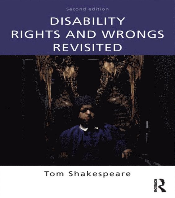 Tom Shakespeare - Disability Rights and Wrongs Revisited, E-bok