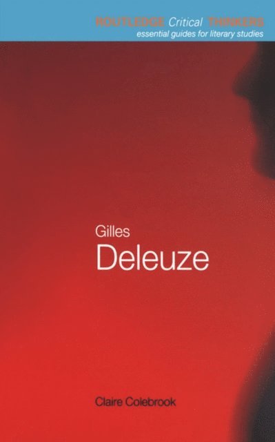 Claire Colebrook - Gilles Deleuze, E-bok