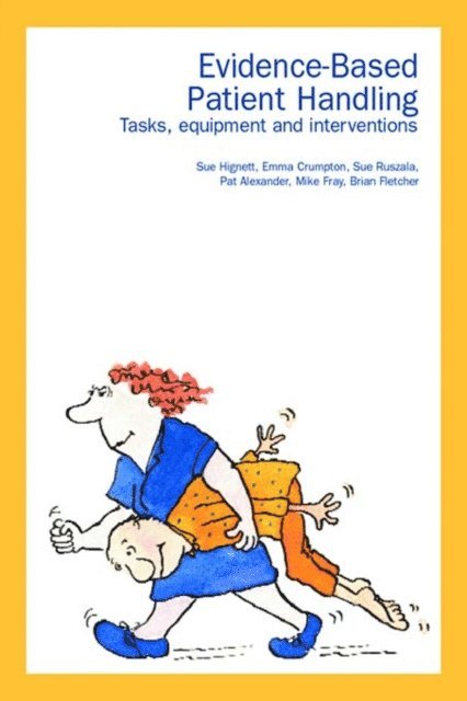 Sue Ruszala, Sue Hignett, Mike Fray, Brian Fletcher, Emma Crumpton, Pat Alexander - Evidence-Based Patient Handling, E-bok