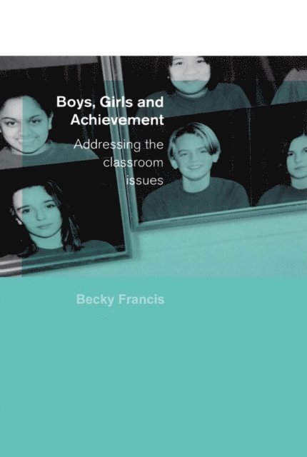 Becky Francis - Boys, Girls and Achievement, E-bok