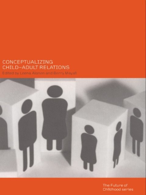 Berry Mayall, Leena Alanen - Conceptualising Child-Adult Relations, E-bok