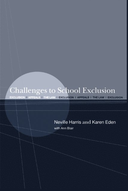 Neville Harris, Karen Eden, and Ann Blair - Challenges to School Exclusion, E-bok