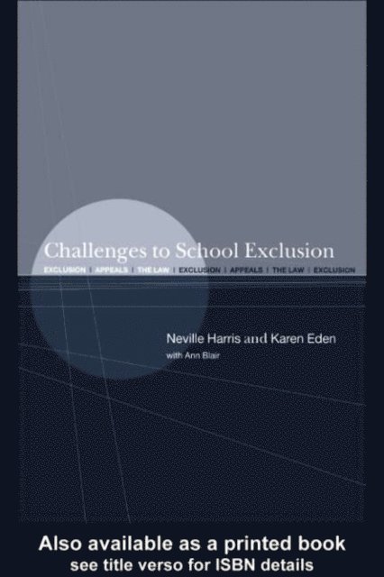 Neville Harris, Karen Eden, and Ann Blair - Challenges to School Exclusion, E-bok