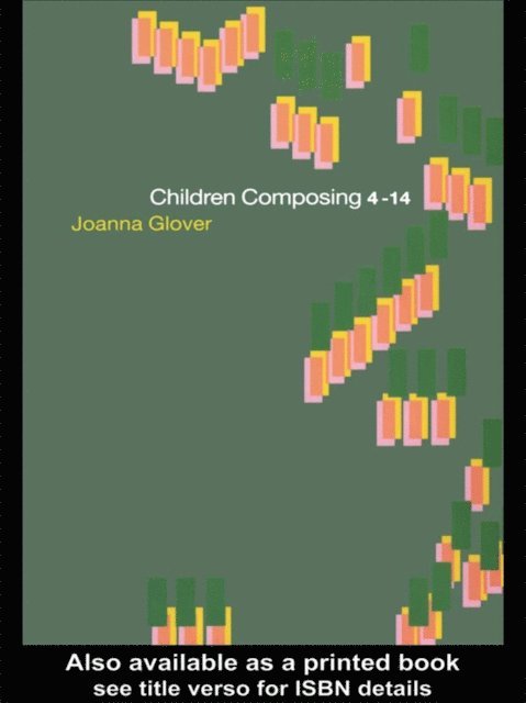 Joanna Glover - Children Composing 4-14, E-bok