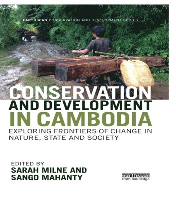 Sango Mahanty, Sarah Milne - Conservation and Development in Cambodia, E-bok