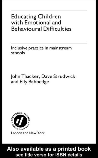 John Thacker, David Strudwick, Elly Babbedge - Educating Children with Emotional and Behavioural Difficulties, E-bok