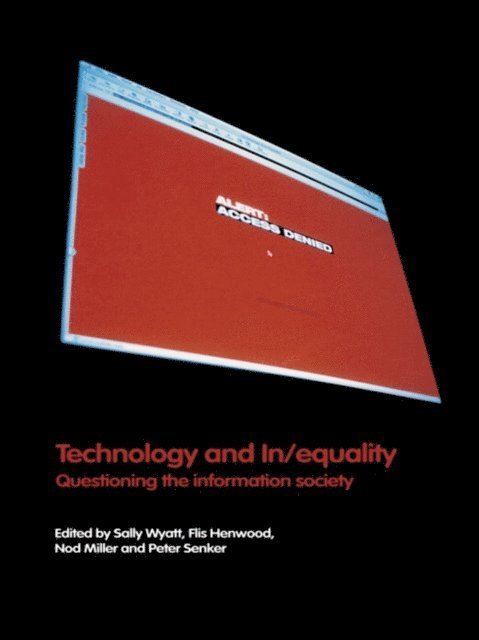 Sally Wyatt, Peter Senker, Nod Miller, Flis Henwood - Technology and In/equality, E-bok